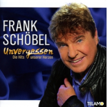 Schobel, Frank - Unvergessen - Die Hits Unserer Herzen