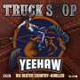 Truck Stop - Yeehaw: Die Besten Country-Knaller