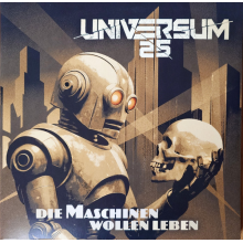 Universum25 - Die Maschinen Wollen Leben