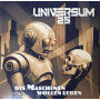 Universum25 - Die Maschinen Wollen Leben