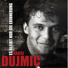 Dujmic, Hansi - Es Bleibt Nur Die Erinnerung