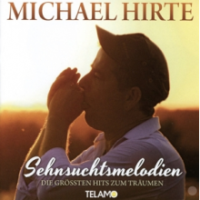 Hirte, Michael - Sehnsuchtsmelodien-Die Grossten Hits Zum Traumen
