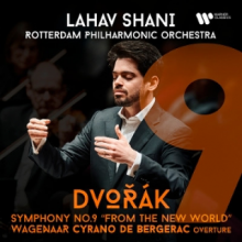 Shani, Lahav  Rotterdam Philharmonic Orchestra - Dvořák: Symphony No. 9 “ From The New World” + Wagenaar: “cyrano De Bergerac”