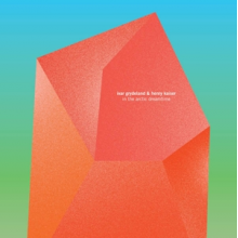 Grydeland, Ivar & Henry Kaiser - In the Arctic Dreamtime