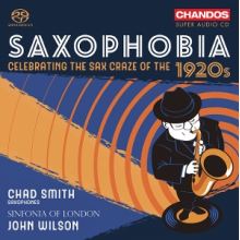 Smith, Chad & Sinfonia of London & John Wilson - Saxophobia - Celebrating the Sax Craze of the 1920s