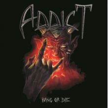Addict - Bang or Die