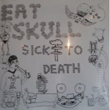 Eat Skull - Sick To Death