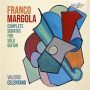 Celentano, Valerio - Franco Margola: Complete Sonatas For Solo Guitar