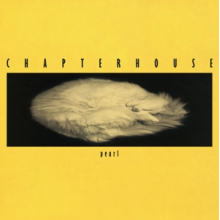 Chapterhouse - Pearl