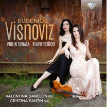 Danelon, Valentina & Cristina Santin - Eugenio Visnoviz: Violin Sonata, Klavierstucke