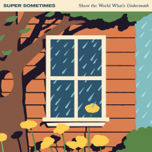 Super Sometimes - Show The World What's Underneath