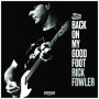 Fowler, Rick - Back On My Good Foot
