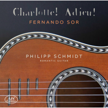 Schmidt, Philipp - Sor: Charlotte! Adieu! - Works For Guitar
