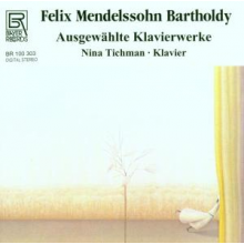 Tichman, Nina - Mendelssohn: Ausgewahlte Klavierwerke