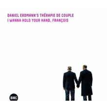 Daniel Erdmann's Therapie De Couple - I Wanna Hold Your Hand, Francois