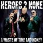 Heroes 2 None - A Waste of Time an Money
