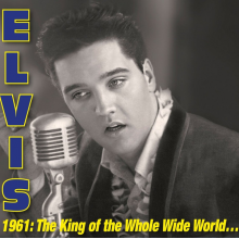 Presley, Elvis - 1961: King of Whole Wild World