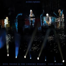 Young, Neil And The Chrome Hearts - As Time Explodes - Live Album