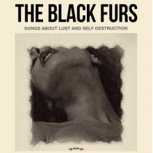 Black Furs - Songs About Lust & Self Destruction