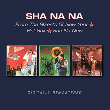 Sha Na Na - From the Streets of New York/Hot Sox/Sha Na Now