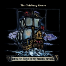 Goldberg Sisters - When the Ships of My Dreams Return