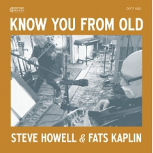 Howell, Steve & Fats Kaplan - Know You From Old