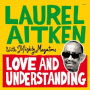 Aitken, Laurel & Mighty Megatons - Love and Understanding