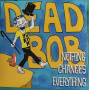 Dead Bob - Nothing Changes Everything