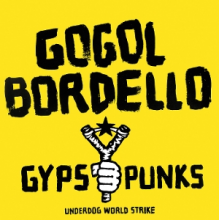 Gogol Bordello - Gypsy Punks Underdog World Strike