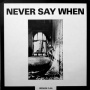 V/A - Never Say When