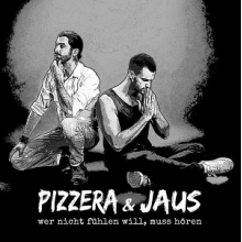 Pizzera & Jaus - Wer Nicht Fuhlen Will, Muss Horen