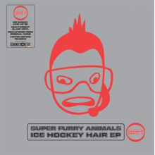 Super Furry Animals - Ice Hockey Hair Ep
