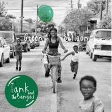 Tank and the Bangas - Green Balloon
