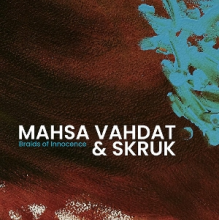 Vahdat, Mahsa & Skruk - Braids of Innocence