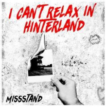 Missstand - I Can't Relax In Hinterland/Die Netten Jahre..