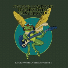 Colonel Claypool's Fearless Flying Frog Brigade - Return of the Live Frogs: Volume 1