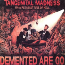 Demented Are Go - Tangenital Madness On a Pleasant Side of Hell