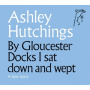 Hutchings, Ashley - By Gloucester Docks I Sat Down and Wept