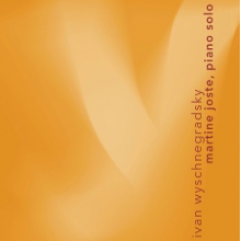 Joste, Martine - Ivan Wyschnegradsky: Works For Solo Piano