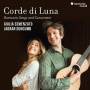 Semenzato, Giulia & Jadran Duncumb - Corde Di Luna: Romantics Songs and Canzonette