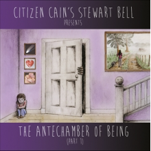 Bell, Stewart - The Antechamber of Being (Part One)