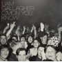 Gallagher, Liam - C Mon You Know