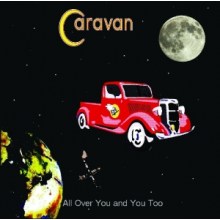 Caravan - All Over You and You Too