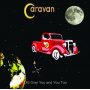 Caravan - All Over You and You Too
