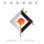 Change - Love 4 Love