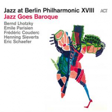 Lhotzky, Bernd - Jazz At Berlin Philharmonic Xviii - Jazz Goes Baroque