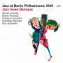 Lhotzky, Bernd - Jazz At Berlin Philharmonic Xviii - Jazz Goes Baroque