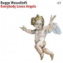 Wesseltoft, Bugge - Everybody Loves Angels
