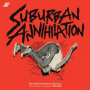V/A - Suburban Annihalation (the California Hardcore Explosion Fromthe City Tothe Beach: 1978-1983)