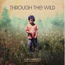 Higgins, Liam - Through the Wild